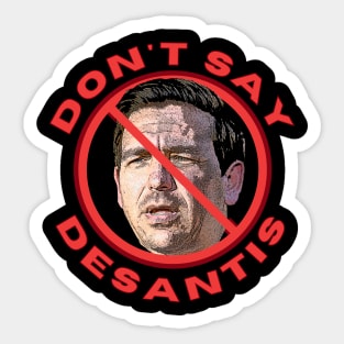 Don't Say DeSantis Sticker